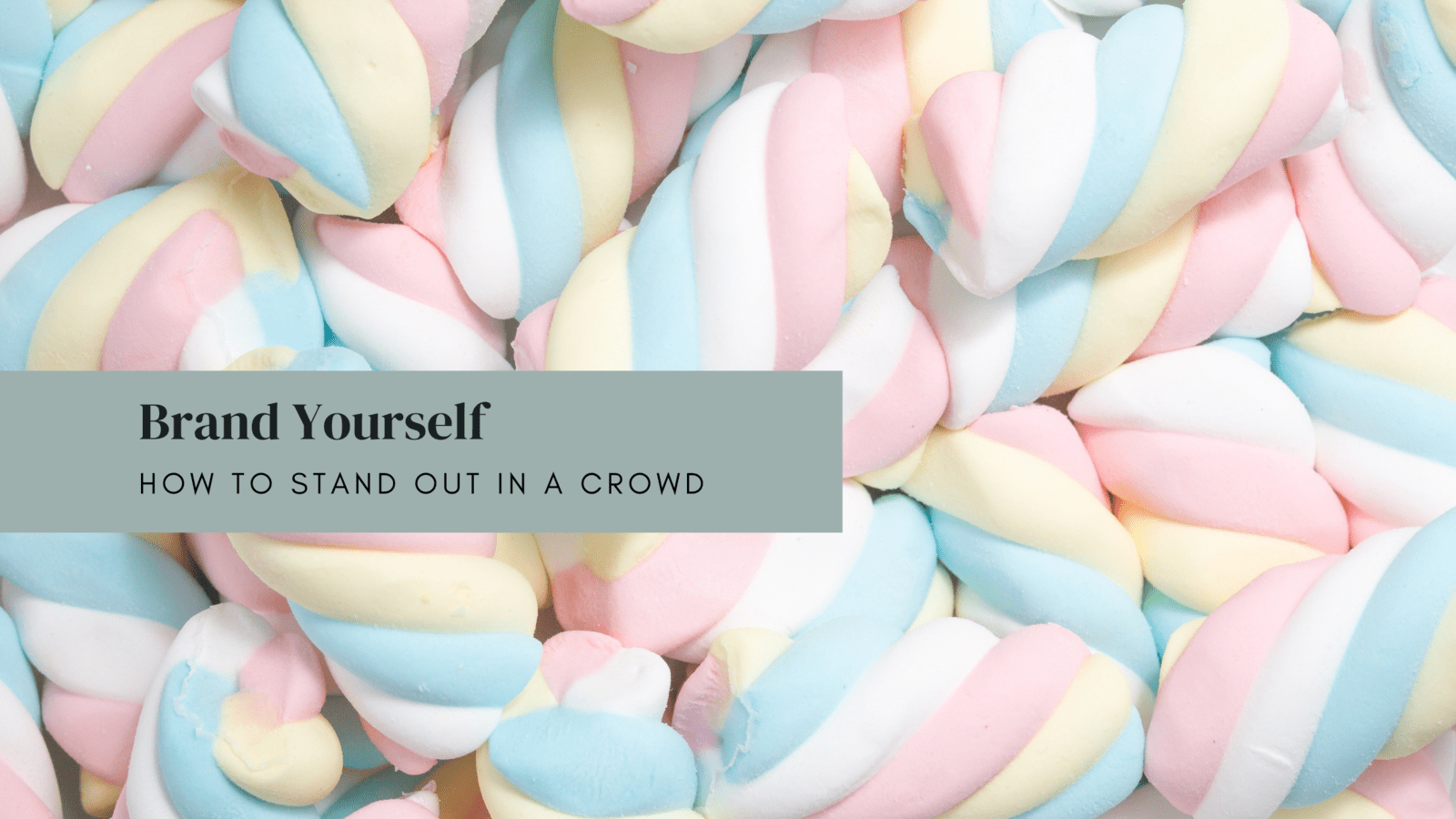 Brand Yourself: How To Stand Out in a Crowd