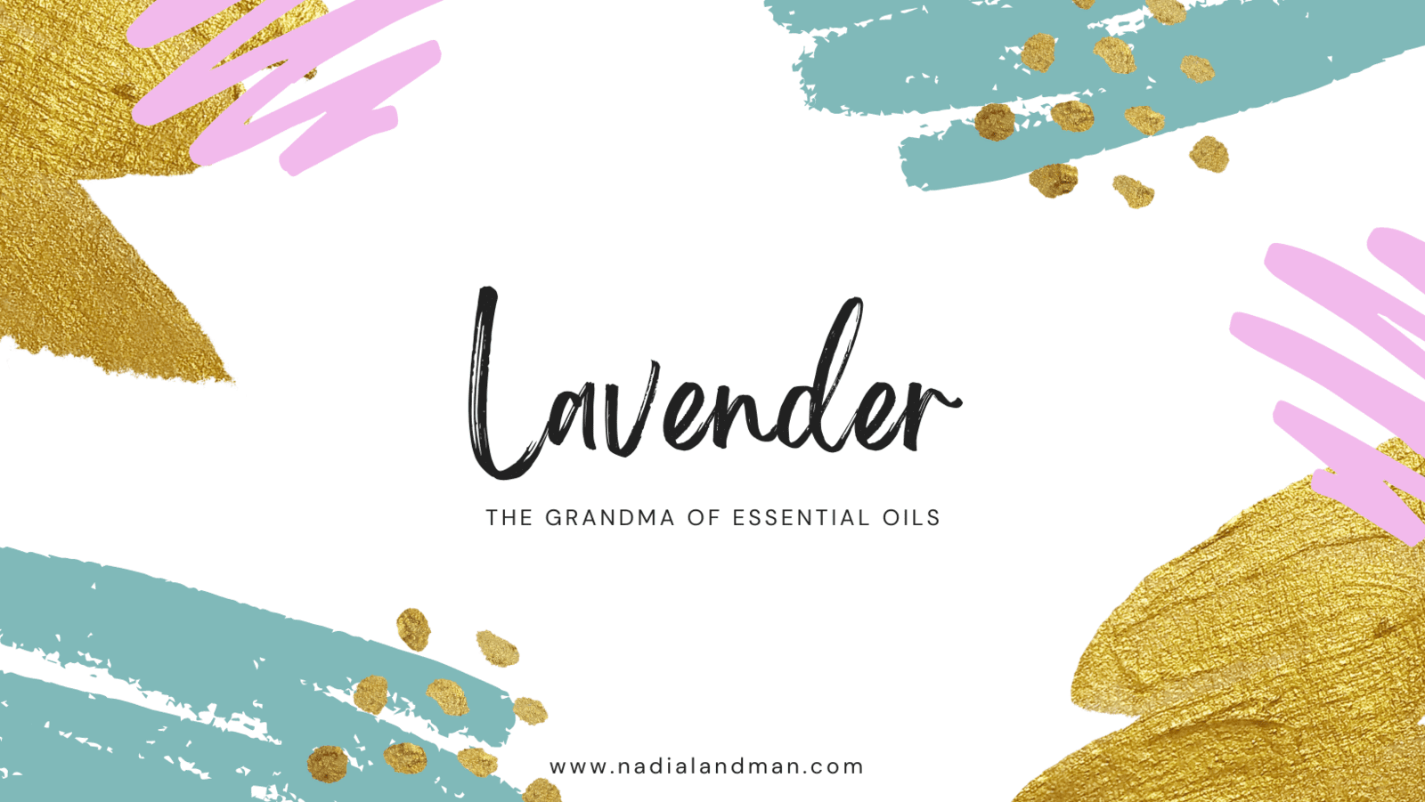 Lavender: The Grandmother of Essential Oils