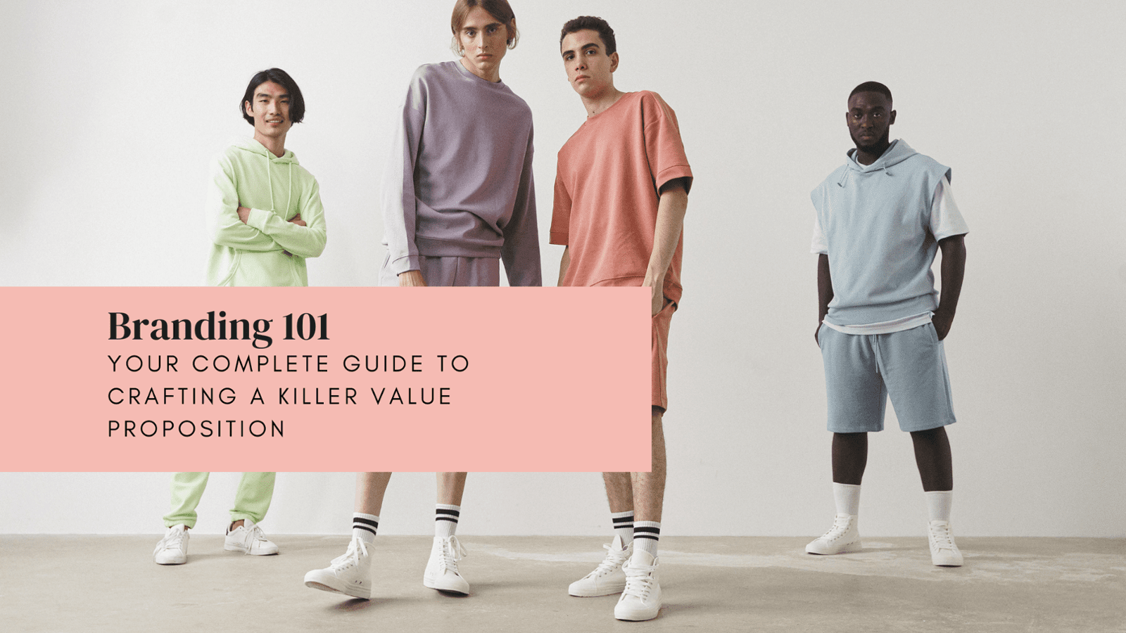 Branding 101: Your Complete Guide to Crafting a Killer Value Proposition