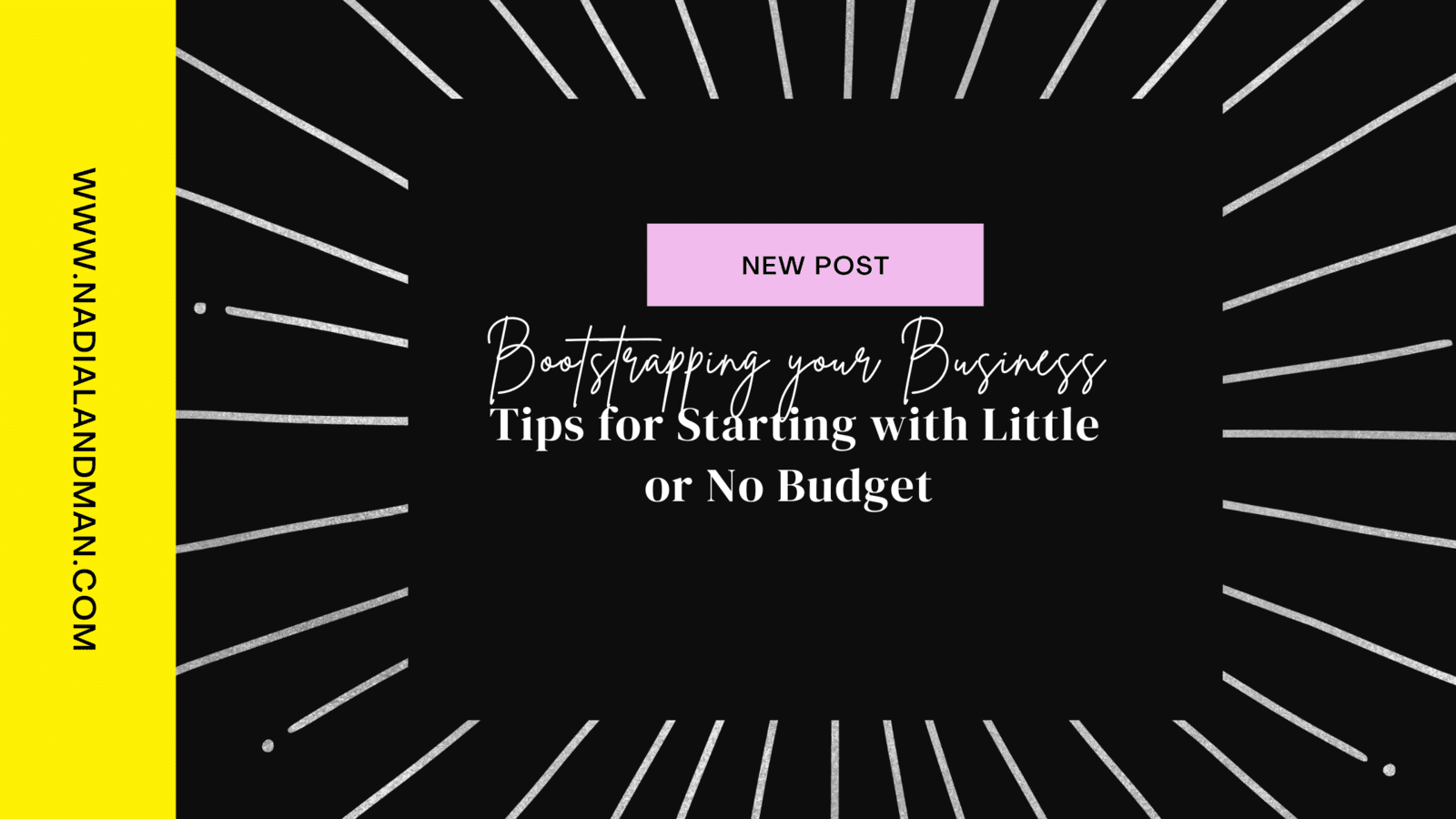 Bootstrapping your Business – Tips for Starting with Little or No Budget 