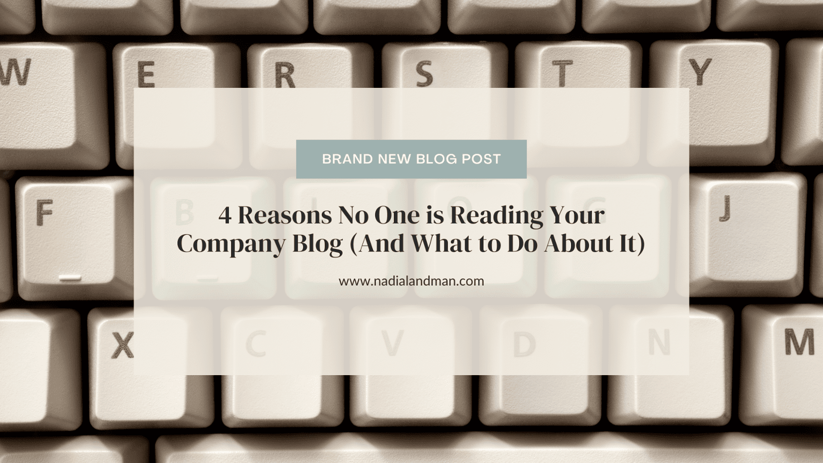 4 Reasons No One Is Reading Your Company Blog
